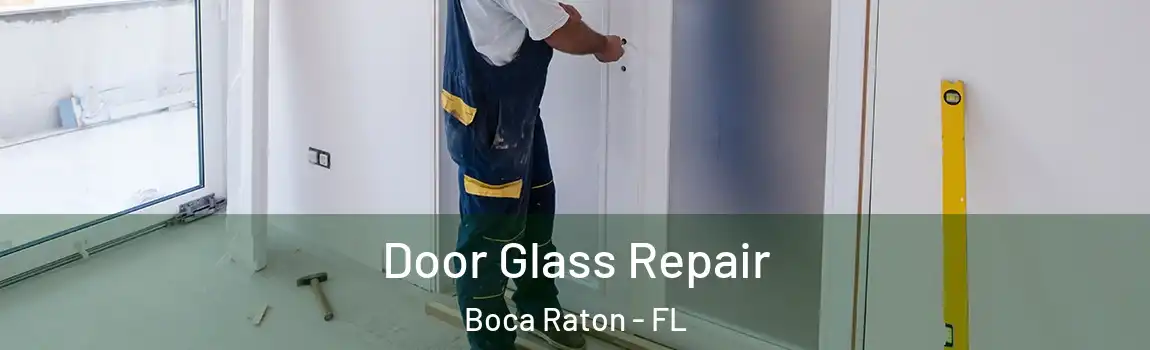  Door Glass Repair Boca Raton - FL