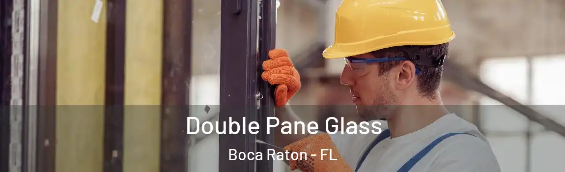  Double Pane Glass Boca Raton - FL