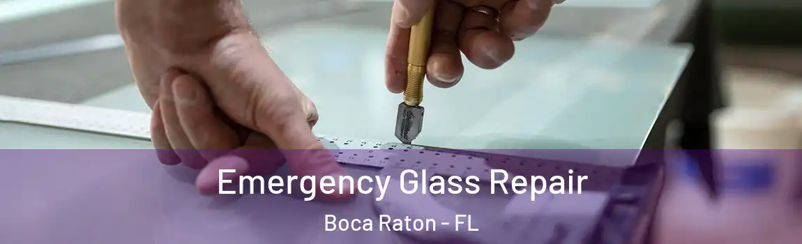  Emergency Glass Repair Boca Raton - FL