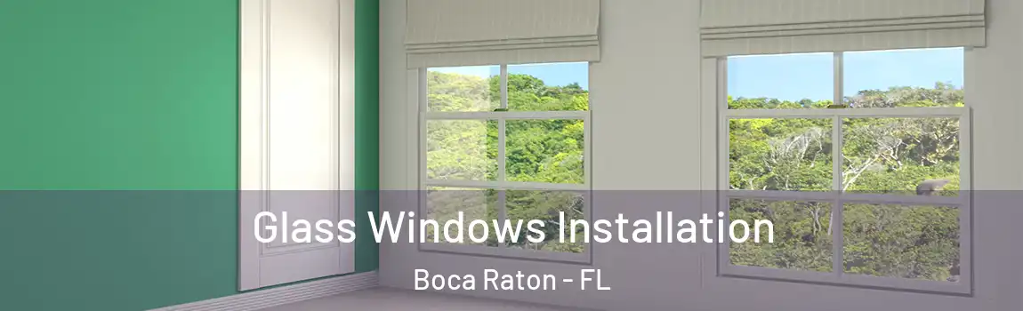 Glass Windows Installation Boca Raton - FL