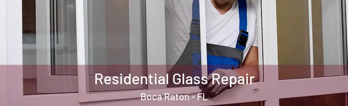  Residential Glass Repair Boca Raton - FL