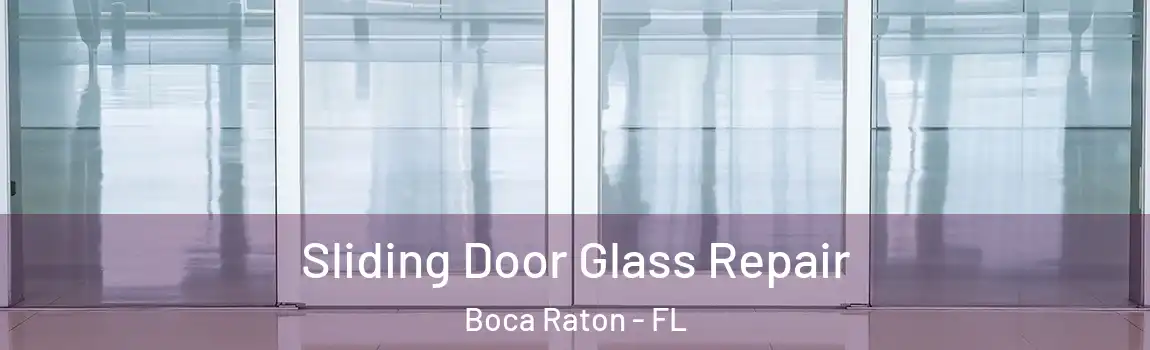  Sliding Door Glass Repair Boca Raton - FL