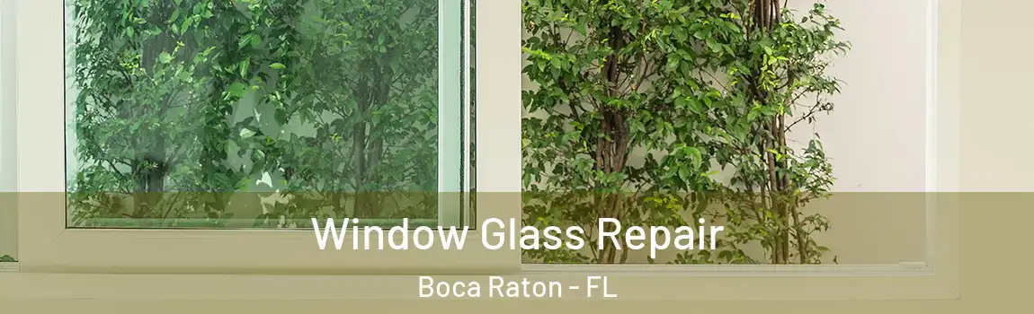  Window Glass Repair Boca Raton - FL