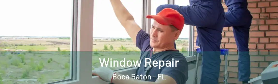  Window Repair Boca Raton - FL